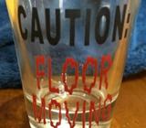 SHOT GLASS Caution Floor Moving